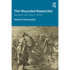 The Wounded Researcher: Research with Soul in Mind - Paperback