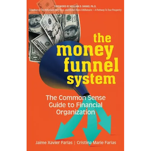 The Money Funnel System: The Common Sense Guide to Financial Organization - Paperback