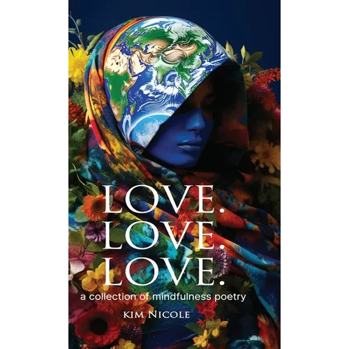 Love. Love. Love. a collection of mindfulness poetry: To love is to be kind - Hardcover