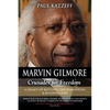 Marvin Gilmore: Crusader for Freedom - A Legacy of Battling Discrimination & Building Jobs (World War II Black Hero-Soldier, Entrepren - Paperback
