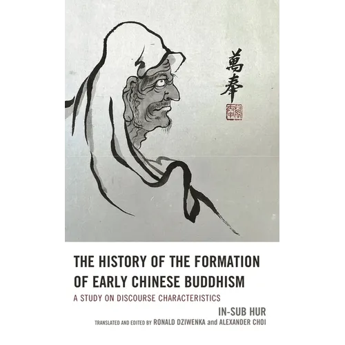 The History of the Formation of Early Chinese Buddhism: A Study on Discourse Characteristics - Hardcover