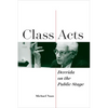 Class Acts: Derrida on the Public Stage - Hardcover