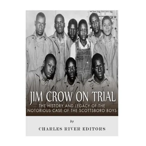 Jim Crow On Trial: The History and Legacy of the Notorious Case of the Scottsboro Boys - Paperback