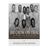Jim Crow On Trial: The History and Legacy of the Notorious Case of the Scottsboro Boys - Paperback