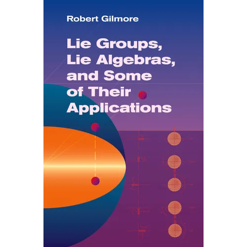 Lie Groups, Lie Algebras, and Some of Their Applications - Paperback