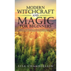 Modern Witchcraft and Magic for Beginners: A Guide to Traditional and Contemporary Paths, with Magical Techniques for the Beginner Witch - Hardcover