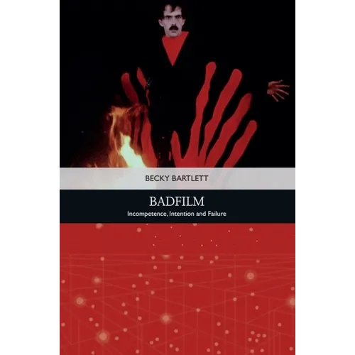 Badfilm: Incompetence, Intention and Failure - Paperback