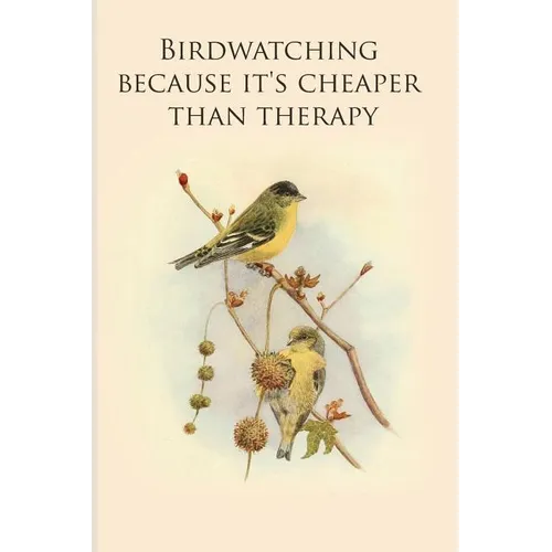 Birdwatching because it's cheaper than therapy: Gifts For Birdwatchers - a great logbook, diary or notebook for tracking bird species. 120 pages - Paperback