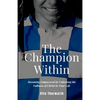 The Champion Within: Becoming Empowered by Unlocking the Fullness of Christ in Your Life - Paperback