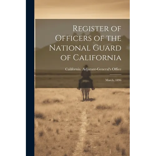 Register of Officers of the National Guard of California: March, 1896 - Paperback