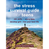 The Stress Survival Guide for Teens: CBT Skills to Worry Less, Develop Grit, and Live Your Best Life - Paperback