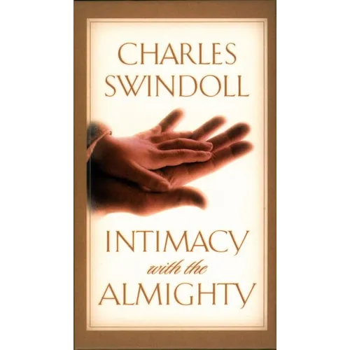 Intimacy with the Almighty: Encountering Christ in the Secret Places of Your Life - Hardcover