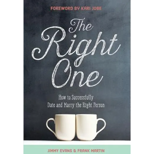 The Right One: How to Successfully Date and Marry the Right Person - Hardcover