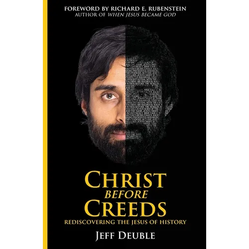 Christ Before Creeds: Rediscovering the Jesus of History - Paperback