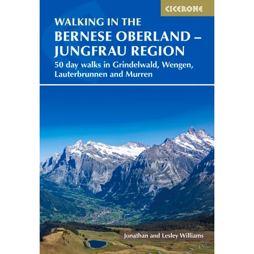 Walking in the Bernese Oberland - Grindelwald, Wengen, Lauterbrunnen, and Murren: 50 Day Walks in the Jungfrau Region - Paperback
