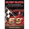 Flyin' Floyd - The Unvarnished Biography of an American Dirt Racing Legend - Paperback