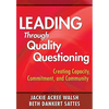 Leading Through Quality Questioning: Creating Capacity, Commitment, and Community - Paperback