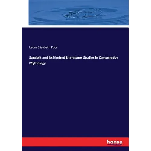 Sanskrit and its Kindred Literatures Studies in Comparative Mythology - Paperback