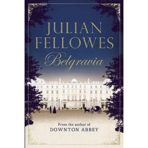 Julian Fellowes's Belgravia - Hardcover
