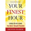 Your Finest Hour: Living Life at a Level You Never Thought Possible - Paperback