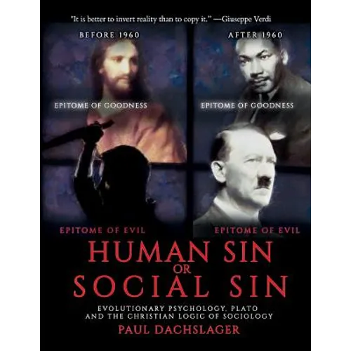 Human Sin or Social Sin: Evolutionary Psychology, Plato and the Christian Logic of Sociology - Paperback