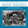 The Importance of Storytellers in Inuit Society Inuit Children's Book Grade 3 Children's Geography & Cultures Books - Paperback