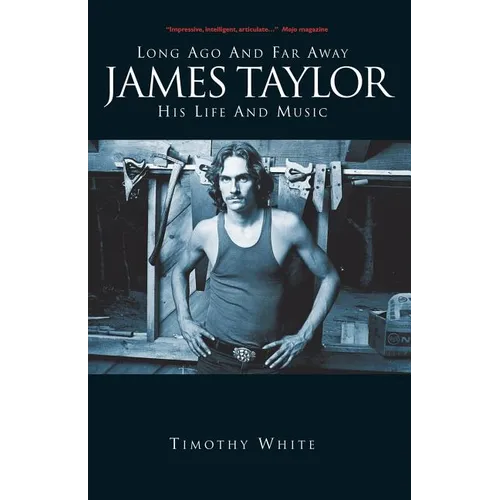 James Taylor: Long Ago and Far Away: His Life and Music - Paperback