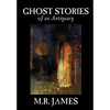 Ghost Stories of an Antiquary by M. R. James, Fiction - Hardcover