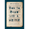 How to Read Like a Writer: 10 Lessons to Elevate Your Reading and Writing Practice - Hardcover