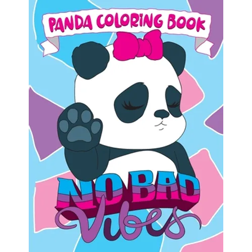 Panda Coloring Book: No Bad Vibes: Kawaii Panda Gift for Girls and Women, Coloring Pages with Cute Panda Bear Illustrations, Positive and I - Paperback