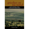 Grizzlies on My Mind: Essays of Adventure, Love, and Heartache from Yellowstone Country - Paperback