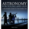 Astronomy for Young and Old: A Beginner's Guide to the Visible Sky - Paperback