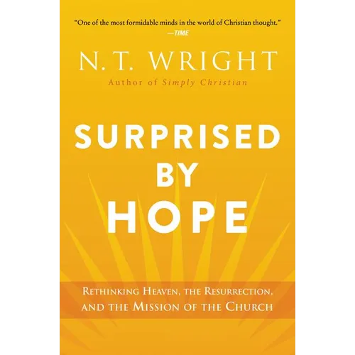 Surprised by Hope: Rethinking Heaven, the Resurrection, and the Mission of the Church - Paperback