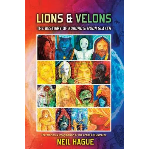 Lions & Velons: The Bestiary of Kokoro and Moon Slayer - Hardcover