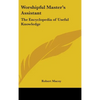 Worshipful Master's Assistant: The Encyclopedia of Useful Knowledge - Hardcover
