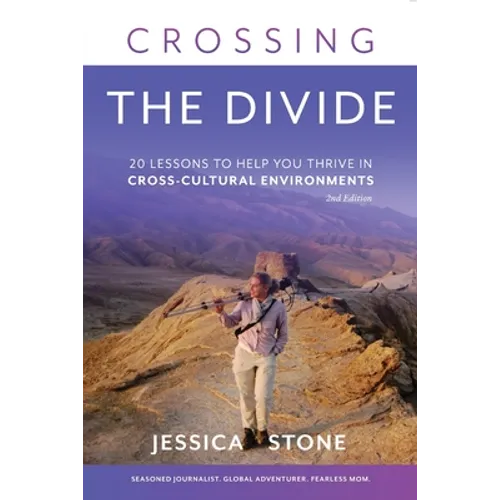 Crossing the Divide, Second Edition: 20 Lessons to Help You Thrive in Cross-Cultural Environments - Paperback