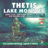 Thetis Lake Monster - Silvery Scaled, Sharp Clawed Humanoid of Thetis Lake near Vancouver Island Mythology for Kids True Canadian Mythology, Legends & - Paperback