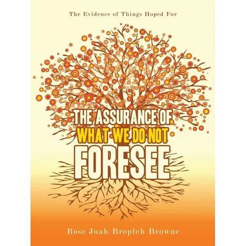 The Assurance of What We Do Not Foresee: The Evidence of Things Hoped For - Paperback