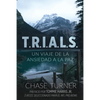 T.R.I.A.L.S.: Un Viaje De La Ansiedad A La Paz - Paperback