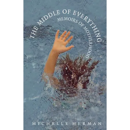 The Middle of Everything: Memoirs of Motherhood - Paperback