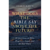 What Does the Bible Say about the Future?: 30 Questions on Bible Prophecy, Israel, and the End Times - Paperback