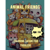 Animal Friends Coloring Safari for Toddlers: Coloring Book for Toddlers: Age: 1,2,3,4,5,6 - Paperback