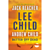 Better Off Dead: A Jack Reacher Novel - Paperback