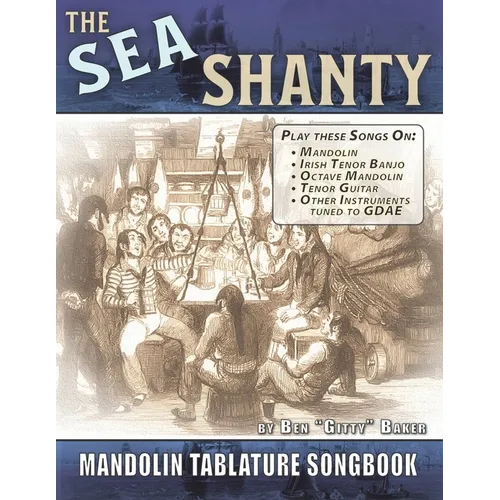 The Sea Shanty Mandolin Songbook: 52 Traditional Sea Songs & Shanties Arranged for Mandolin-Family Instruments - Paperback