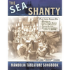 The Sea Shanty Mandolin Songbook: 52 Traditional Sea Songs & Shanties Arranged for Mandolin-Family Instruments - Paperback