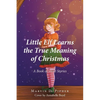 Little Elf Learns the True Meaning of Christmas: A Book of Short Stories - Paperback