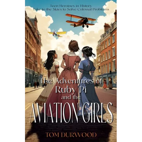 The Adventures of Rubi Pi and the Aviation Girls: History of Flight in Stories - Paperback