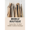 Mobile Boutique: Learn How To Start Mobile Fashion Boutique: Mobile Fashion Boutique - Paperback