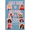 Girls Guide To Becoming A Teen: From Women Changing The World Right Now: 30 Stories Of Strong Women and Strong Girls - Paperback