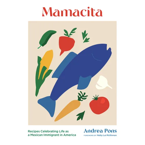 Mamacita: Recipes Celebrating Life as a Mexican Immigrant in America - Hardcover